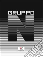 Gruppo N. Oltre la pittura, oltre la scrittura: l'arte programmata. Ediz. italiana e tedesca libro