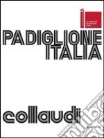 Padiglione Italia. Biennale di Venezia 2009. Collaudi. Omaggio a F. T. Marinetti. Ediz. italiana e inglese libro