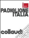 Padiglione Italia. Biennale di Venezia 2009. Collaudi. Omaggio a F. T. Marinetti. Ediz. italiana e inglese libro