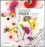 Flower power. Il potere dei fiori. I fiori al potere. Catalogo della mostra (Verbania, 24 maggio-11 ottobre 2009). Ediz. illustrata libro