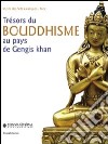 Trésors du bouddhisme au pays de Gengis Khan libro