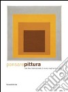 Pensare pittura. Una linea internazionale di ricerca negli anni settanta. Catalogo della mostra (Genova, 17 aprile-11 ottobre 2009). Ediz. italiana e inglese libro di Solimano S. (cur.)