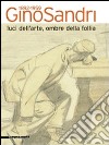 Gino Sandri 1892-1959. Luci dell'arte, ombre della follia. Catalogo della mostra (Monza, 31 maggio-19 luglio 2009). Ediz. illustrata libro