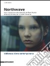 Northwave. Una ricognizione sulla video arte dei paesi nordici-A survey of video art in nordic countri. Ediz. bilingue. Con DVD libro