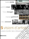 Cinque visioni d'artista. Casale Monferrato città senza confini. Catalogo della mostra (Casale MOnferrato, 2 maggio-7 giugno 2009). Ediz. illustrata libro