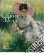 L'età di Courbet e Monet. La diffusione del realismo e dell'impressionismo nell'Europa centrale e orientale. Catalogo della mostra. Ediz. illustrata libro