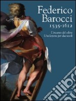 Federico Barocci 1535-1612. L'incanto del colore. Una lezione per due secoli. Ediz. illustrata libro