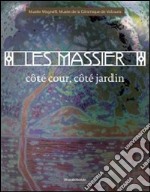 Les massier. Côté cour, côté jardin. Ediz. francese e inglese libro