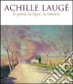 Achille Laugé le point, la ligne, la lumière libro