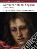 Giovanni Antonio Sogliani (1492-1544). Il capolavoro nascosto di Mandralisca. Catalogo della mostra (Cefalù, 5 giugno-13 dicembre 2009). Ediz. illustrata libro