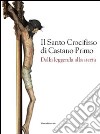 Il santo crocifisso di Castano Primo. Dalla leggenda alla storia. Ediz. illustrata libro