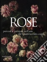 Rose. Purezza e passione nell'arte dal Quattrocento a oggi. Catalogo della mostra (Caraglio, 27 giugno-25 ottobre 2009). Ediz. illustrata libro