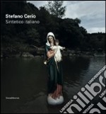 Stefano Cerio. Sintetico italiano. Catalogo della mostra (Cacri, 28 giugno-27 agosto). Edis. italiana e inglese. Ediz. bilingue libro