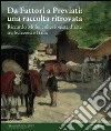 Da Fattori a Previati: una raccolta ritrovata. Riccardo Molo, collezionista d'arte tra Svizzera e Italia. Catalogo della mostra. Ediz. illustrata libro