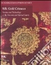 Silk, gold, crimson. Secrets and technology at the Visconti and Sforza courts. Catalogo della mostra (Milano, 29 ottobre 2009-21 febbraio 2010). Ediz. inglese libro