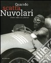 Quando scatta Nuvolari. Storie, velocità, passioni. Catalogo della mostra (Mantova, 17 settembre-18 dicembre 2009). Ediz. italiana e inglese libro