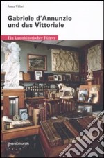 Gabriele D'Annunzio und das Vittoriale. Ein kunsthistorischer führer libro