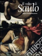 Il volto di Saulo. Saggio d'iconografia paolina. Catalogo della mostra (Brescia, 12 settembre-8 novembre 2009). Ediz. illustrata libro