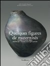 Quelques figures de maternité. Fétiches, déesses-mères, mystère de l'Incarnation et pots pansus libro