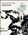 Marina Perez Simao. Black birds. Ediz. inglese e francese libro