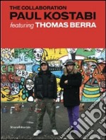 The Collaboration. Paul Kostabi featuring Thomas Berra. Ediz. italiana e inglese
