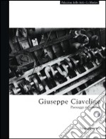 Giuseppe Ciavolino. Paesaggi industriali. Ediz. illustrata libro