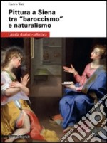 Pittura a Siena tra «baroccismo» e naturalismo libro