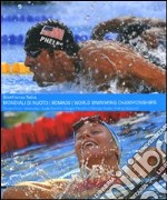 Mondiali di nuoto. Roma 09-World swimming championships. Ediz. bilingue libro