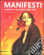 Manifesti. Pubblicità e vita italiana 1895-1945. Ediz. illustrata libro