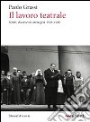 Il lavoro teatrale. Scritti, documenti, immagini 1936-1980 libro