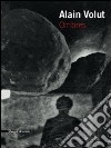 Alain Volut. Ombres. Catalogo della mostra. Ediz. italiana e francese libro