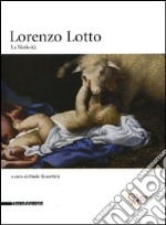 Lorenzo Lotto. La Natività. Catalogo della mostra (Milano, 24 novembre 2009-17 gennaio 2010). Ediz. illustrata libro