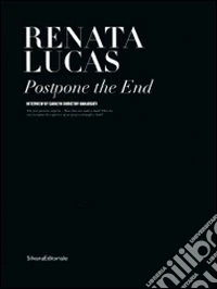 Renata Lucas. Protpone the end