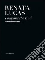 Renata Lucas. Protpone the end libro