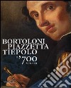 Bortoloni, Piazzetta, Tiepolo. Il '700 veneto. Catalogo della mostra (Rovigo, 30 gennaio-13 giugno 2010). Ediz. illustrata libro