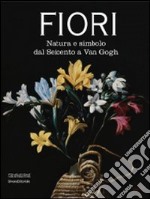 Fiori. Natura e simbolo dal Seicento a Van Gogh. Catalogo della mostra (Forlì, 24 gennaio-20 giugno 2010). Ediz. illustrata libro