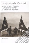 Lo sguardo dei Camperio. Le testimonianze di viaggio di una dinastia borghese tra Ottocento e Novecento. Ediz. illustrata libro