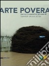 Arte povera. Energia e metamorfosi dei materiali. Opere dalle collezioni del Mart. Catalogo della mostra (Varese, 17 dicembre-28 marzo 2010). Ediz. illustrata libro