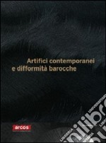 Artifici contemporanei e difformità barocche. Catalogo della mostra (Benevento, 18 dicembre 2009-18 aprile 2010). Ediz. italiana e inglese libro