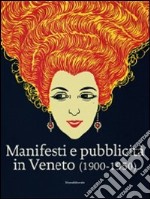 Manifesti e pubblicità in Veneto (1900-1950). Ediz. illustrata libro