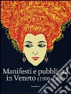 Manifesti e pubblicità in Veneto (1900-1950). Ediz. illustrata libro