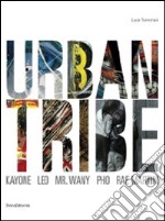 Urban tribe. Kayone, Leo, Mr. Wany, Pho, Rae Martini. Catalogo della mostra. (Monza, 12 dicembre 2009-31 gennaio 2010) libro