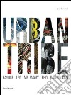 Urban tribe. Kayone, Leo, Mr. Wany, Pho, Rae Martini. Catalogo della mostra. (Monza, 12 dicembre 2009-31 gennaio 2010) libro