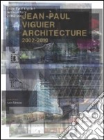 Jean-Paul Viguier. Architecture 2002-2010. Ediz. multilingue