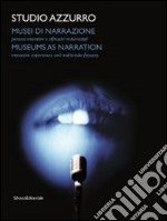 Studio Azzurro. Musei di narrazione. Ambienti, percorsi interattivi e altri affreschi multimediali. Ediz. italiana e inglese. Con DVD libro