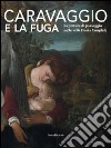 Caravaggio e la fuga. La pittura di paesaggio nelle ville Doria Pamphilj. Catalogo della mostra (Genova, 26 marzo-26 settembre 2010). Ediz. illustrata libro