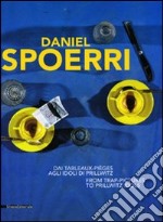 Daniel Spoerri. Dai Tableaux-pièges agli Idoli di Prillwitz. Catalogo della mostra (Genova, 25 marzo-20 giugno). Ediz. italiana e inglese