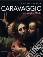 Caravaggio. The complete works. Ediz. illustrata libro