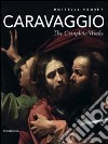 Caravaggio. The complete works. Ediz. illustrata libro di Vodret Rossella