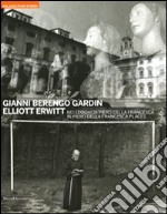 Gianni Berengo Gardin. Elliott Erwitt. Nei luoghi di Piero della Francesca. Catalogo della mostra (Sansepolcro 28 marzo-27 giugno). Ediz. italiana e inglese libro